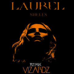 Laurel - Shells (VIZARDZ REMIX)