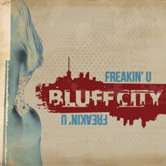 Bluff City (@itsbluffcity)- Freakin' U