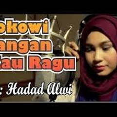 Lagu Jokowi, Jangan Kau Ragu Haddad Alwi