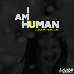 A Human Theme Song (for A Human Project)