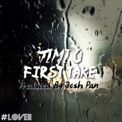 Timi O - First Take (Prod by Josh Pan)