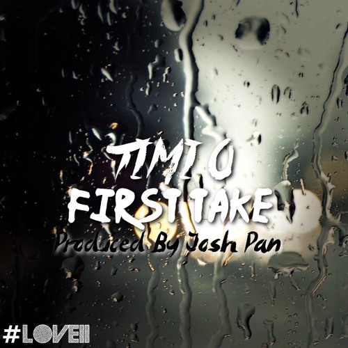 Timi O - First Take (Prod by Josh Pan)