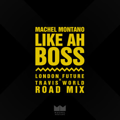 Like Ah Boss (London Future & Travis World Roadmix)