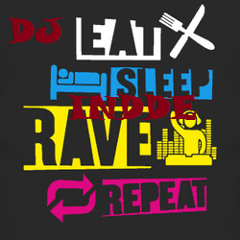 Eat Sleep Rave Repeat (The EDM Tipe Mix) DJ INDRANIL