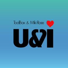 ToolBox & Miki Rose - U&I (Valentine's Day Free Download)