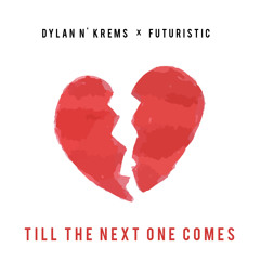 Dylan n' Krems & Futuristic - Till The Next One Comes