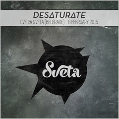 Desaturate - Live @ Sveta (Belgrade) - 8 February 2015