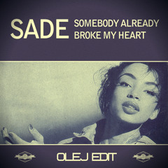 Sade - Somebody Already Broke My Heart  (Olej Edit)