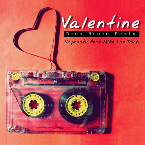 Valentine ft. Miko Lan Trinh (Deep House Remix)