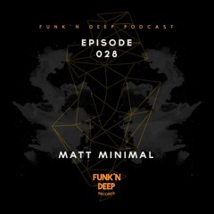 Funk N' Deep Podcast With Matt Minimal
