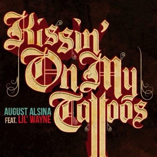 August Alsina ft. Lil Wayne - Kissin On My Tattoos (Remix)
