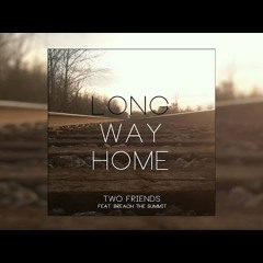 Two Friends ft. Breach The Summit - Long Way Home (Venjamin Krein Remix)