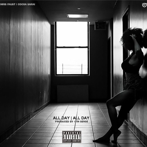 "All Day, All Day" -Chris Faust Feat. Cocoa Sarai (prod. 6th Sense)