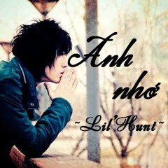 Anh Nhớ - Lil'Hunt