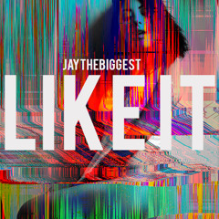 JayTheBiggest - LIKEIT