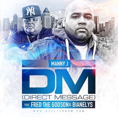 D.M (Direct Message) Mannyj Ft FredTheGodSon & Bianelys