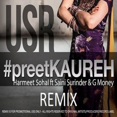 Preet Kaureh (Remix) - USR Ft Saini Surinder & G-Money - Harmeet Sohal