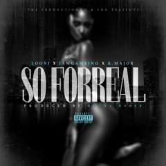 Looni x Gambino x Kmajor - So ForReal