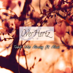OverHertz - Take Me Away Ft. Aiva [DOWNLOAD IN DESCRIPTION]