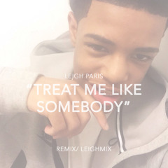 Treat Me Like Somebody (Remix)