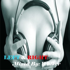 Left & Right Mixed By: Walker Session January 2015
