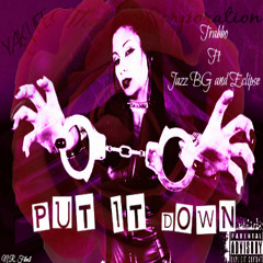 PUT IT DOWN-TRABBO FT JAZZ BG AND ECLIPSE