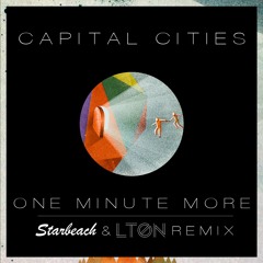 Capital Cities - One Minute More (Starbeach & LTON Remix)