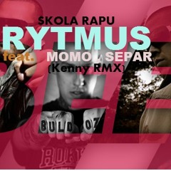 Rytmus feat. Momo , Separ - Škola Rapu (KENNY RMX)