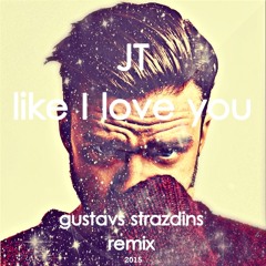 JT - Like I Love You (Gustavs Strazdins Flip)