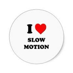 SLOW MOTION