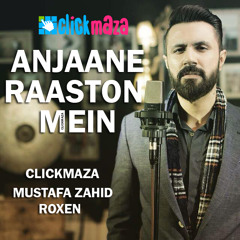 Latest Pakistani Songs A - Anjanay Raaston - Mustafa Zahid Roxen Band 2015