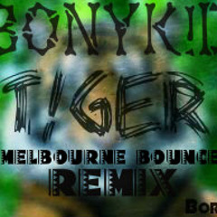Bornax - T!ger (BonyK!D MelbourneBounce Remix)