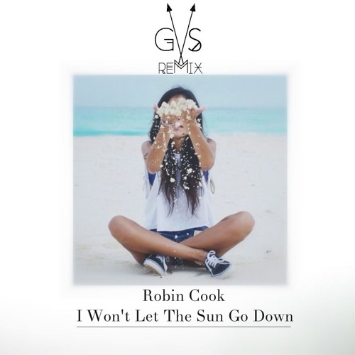 Stream Robin Cook - I Won't Let The Sun Go Down(GS+Summer Club Mix) by GS  Remix | Listen online for free on SoundCloud