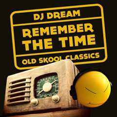 DJ Dream - Remember The Time (OLD SKOOL CLASSICS)