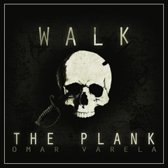 Omar Varela - Walk The Plank