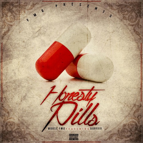 " HONESTY PILLS' by Moose FMG x BuRRRR