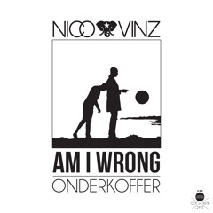Nico & Vinz - Am I Wrong (Onderkoffer Remix) *VALENTINE SPECIAL*