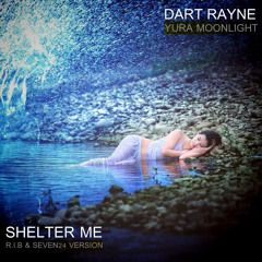 Dart Rayne & Yura Moonlight Feat. Cate Kanell – Shelter Me (R.I.B & Seven24 Version)
