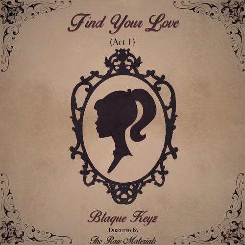 Find Your Love (Act I) prod. by RawMaterials