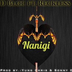 Nanigi, D Bloc Ft.Reckless