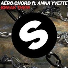 Aero Chord Feat. Anna Yvette - Break Them (Original Mix)