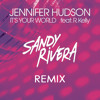 Jennifer Hudson Ft. R - Kelly - It's Your World (Sandy Rivera Club Mix) **FREE DOWNLOAD**