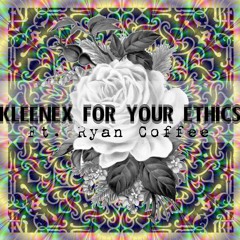Minus The Modest - Kleenex For Your Ethics (Ft. Ryan Coffee)
