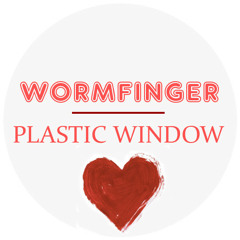 Wormfinger - Plastic Window (Valentine's Day Free Track)