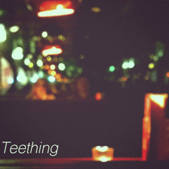 Teething