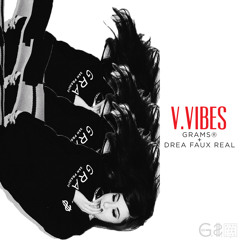 GRAMS® + DREA FAUX REAL PRESENT: THE [V.VIBES] MIX