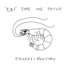 Ebi Time We Touch (ft. NEGITORO)