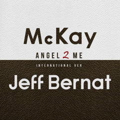 McKay & Jeff Bernat - Angel 2 Me (English Version)