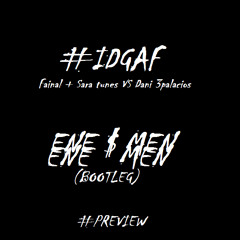 #IDGFA - Fainal + Sara tunes VS Dani 3Palacios (Enemen Bootleg)#Preview