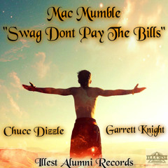 Swag Don't Pay The Bills FT. Chucc Dizzle and Garret Knight